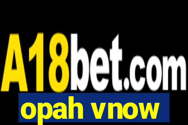 opah vnow